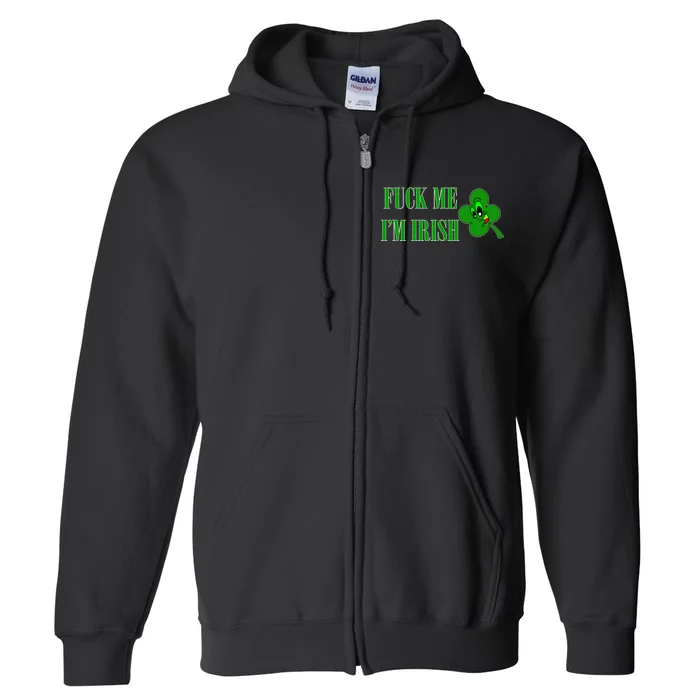 Fuck Me I'm Irish Full Zip Hoodie