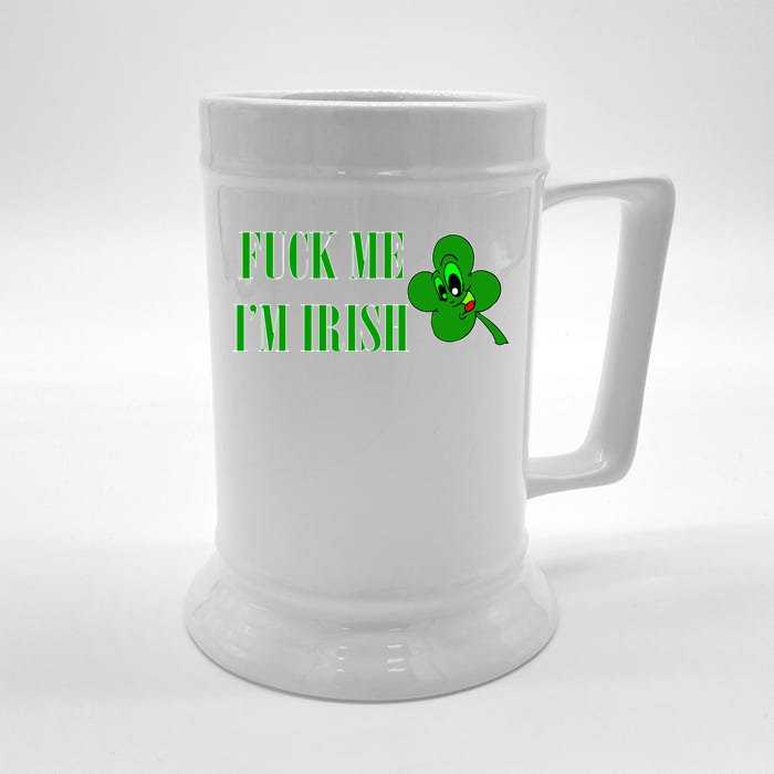 Fuck Me I'm Irish Front & Back Beer Stein