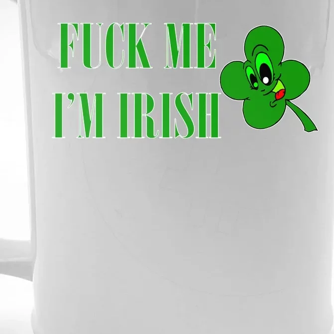 Fuck Me I'm Irish Front & Back Beer Stein