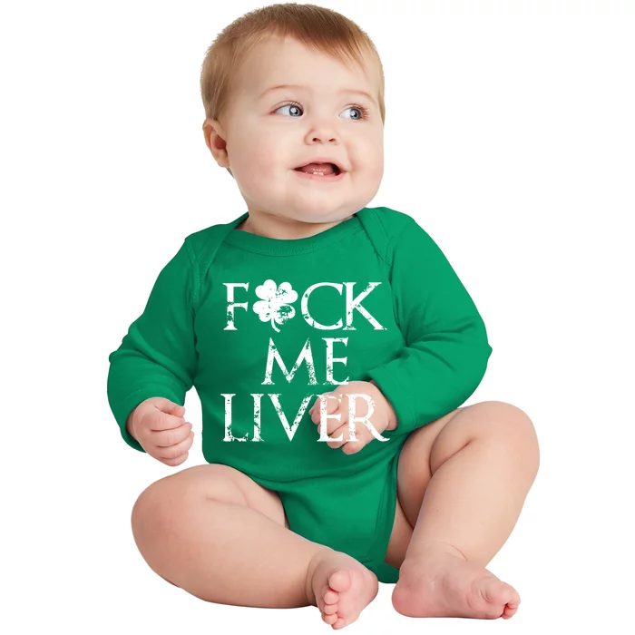 Fuck Me Liver Irish Whiskey Funny St. Patrick's Day Baby Long Sleeve Bodysuit