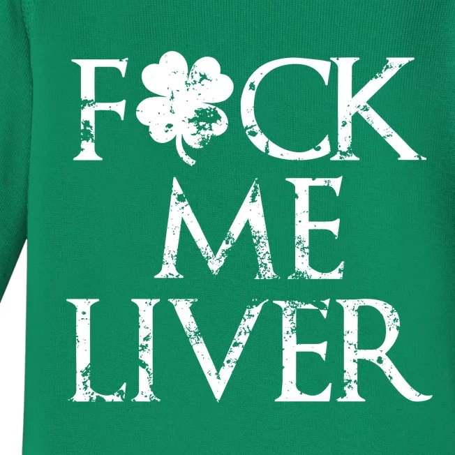 Fuck Me Liver Irish Whiskey Funny St. Patrick's Day Baby Long Sleeve Bodysuit