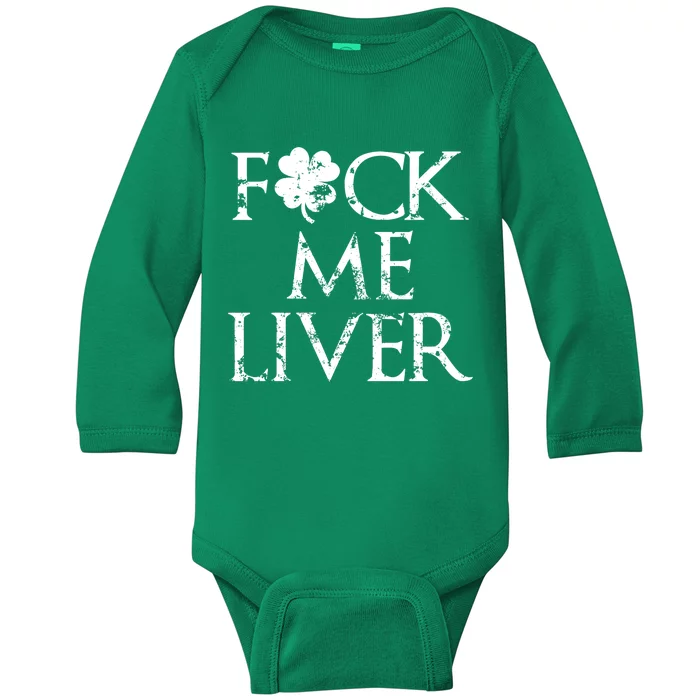 Fuck Me Liver Irish Whiskey Funny St. Patrick's Day Baby Long Sleeve Bodysuit