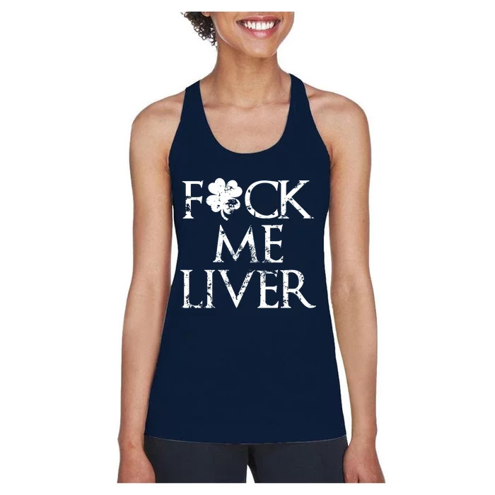 Fuck Me Liver Irish Whiskey Funny St. Patrick's Day Women's Racerback Tank