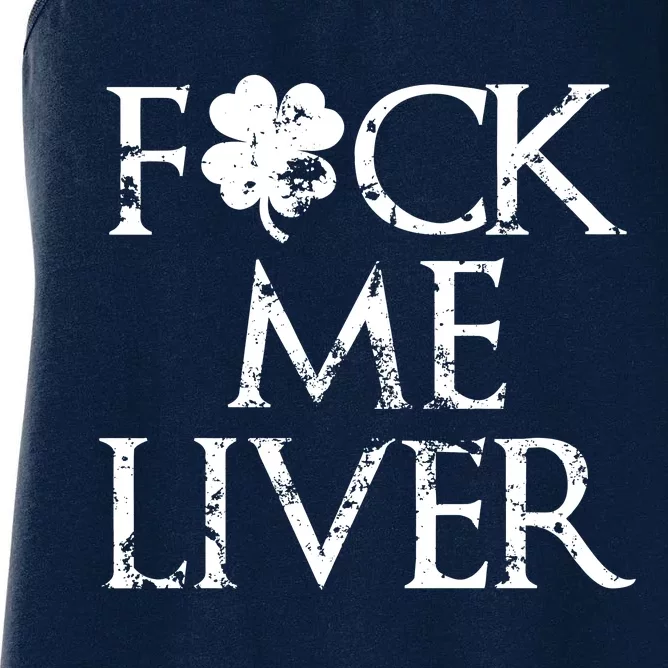 Fuck Me Liver Irish Whiskey Funny St. Patrick's Day Women's Racerback Tank