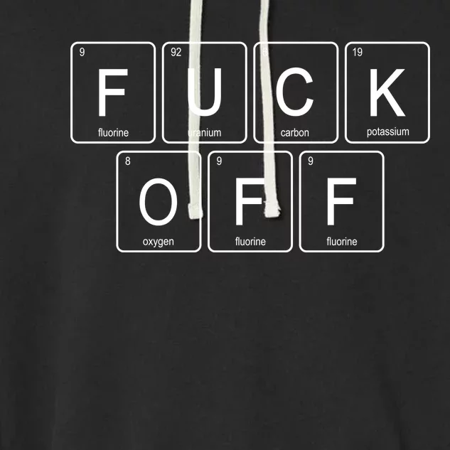 Fuck Off - Funny Adult Humor Periodic Table Of Elements Garment-Dyed Fleece Hoodie