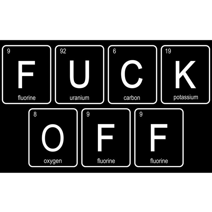 Fuck Off - Funny Adult Humor Periodic Table Of Elements Bumper Sticker