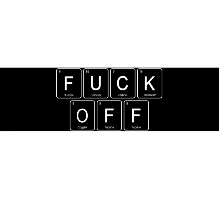 Fuck Off - Funny Adult Humor Periodic Table Of Elements Bumper Sticker