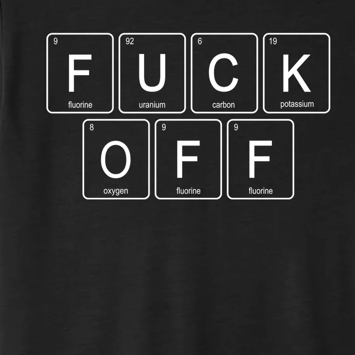 Fuck Off - Funny Adult Humor Periodic Table Of Elements ChromaSoft Performance T-Shirt