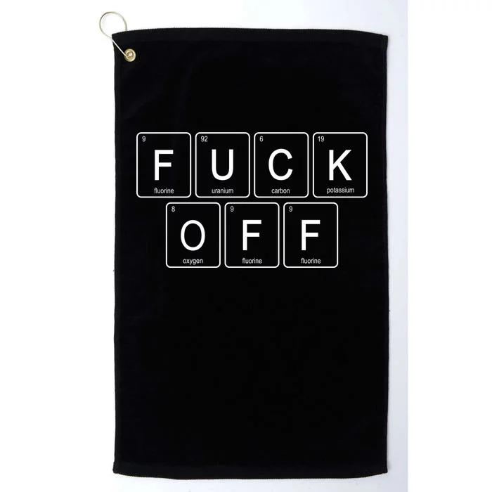 Fuck Off - Funny Adult Humor Periodic Table Of Elements Platinum Collection Golf Towel