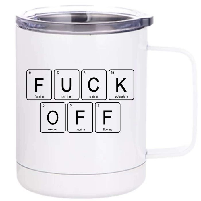 Fuck Off - Funny Adult Humor Periodic Table Of Elements Front & Back 12oz Stainless Steel Tumbler Cup