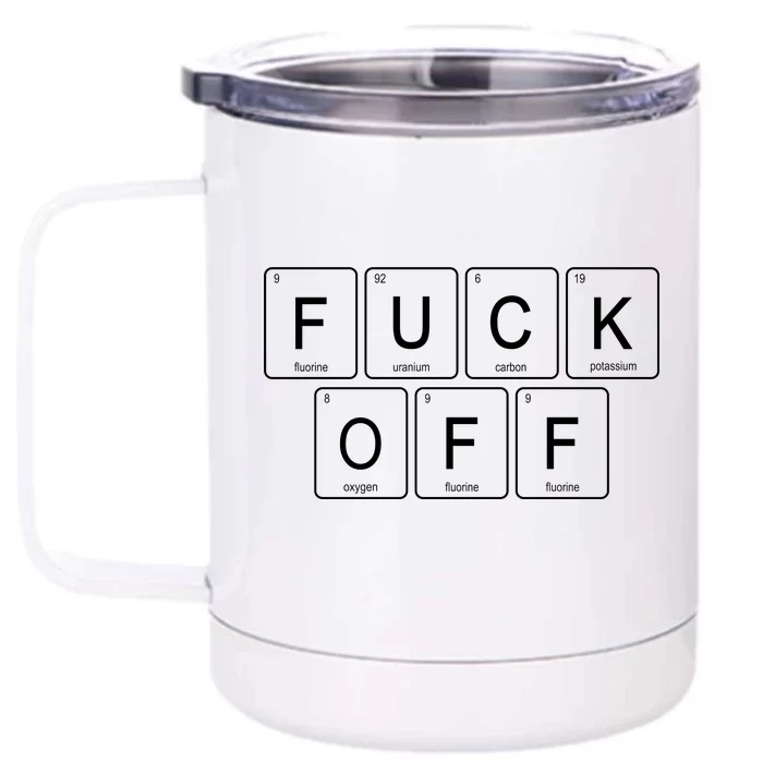 Fuck Off - Funny Adult Humor Periodic Table Of Elements Front & Back 12oz Stainless Steel Tumbler Cup