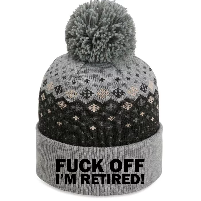 Fuck Off I'm Retired The Baniff Cuffed Pom Beanie