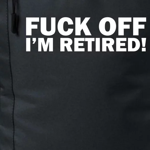 Fuck Off I'm Retired Daily Commute Backpack