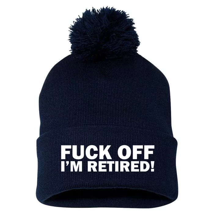 Fuck Off I'm Retired Pom Pom 12in Knit Beanie