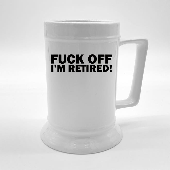 Fuck Off I'm Retired Front & Back Beer Stein