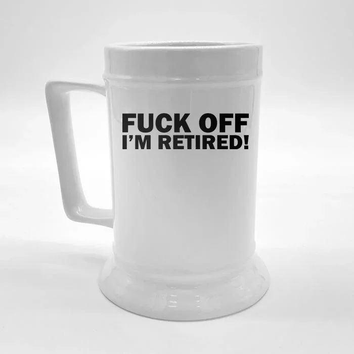 Fuck Off I'm Retired Front & Back Beer Stein