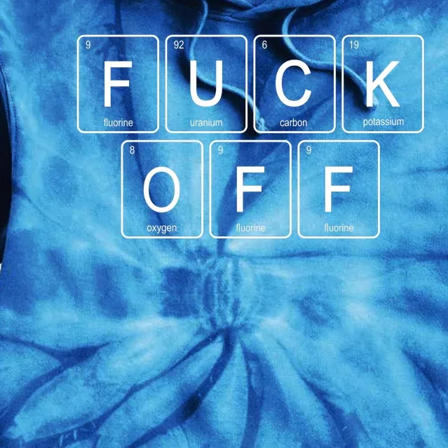 Fuck Off Periodic Table Funny Offensive Tie Dye Hoodie