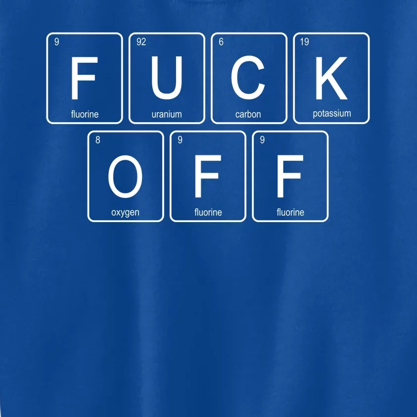 Fuck Off Periodic Table Funny Offensive Kids Sweatshirt