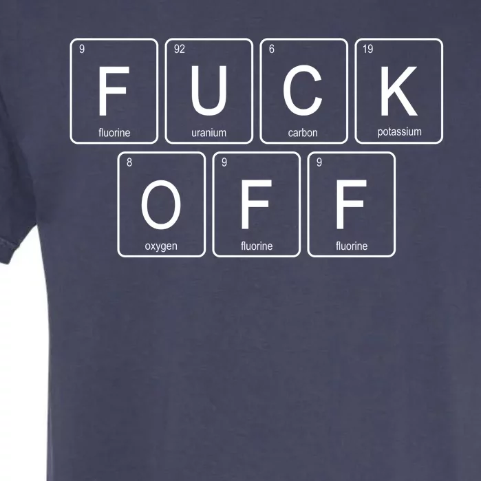 Fuck Off Periodic Table Funny Offensive Garment-Dyed Heavyweight T-Shirt