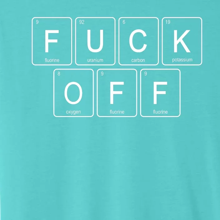 Fuck Off Periodic Table Funny Offensive ChromaSoft Performance T-Shirt