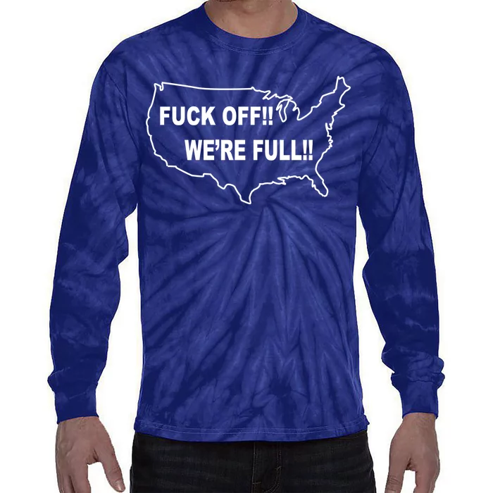 Fuck Off We're Full United States Tie-Dye Long Sleeve Shirt