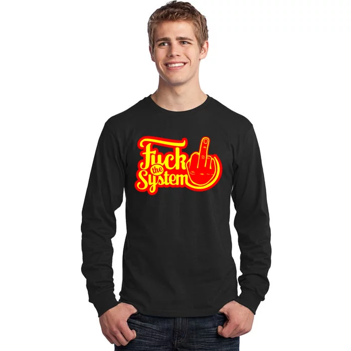 Fuck The System Tall Long Sleeve T-Shirt