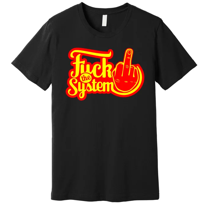 Fuck The System Premium T-Shirt