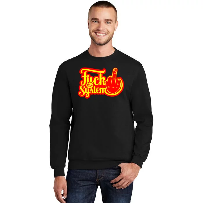 Fuck The System Tall Sweatshirt