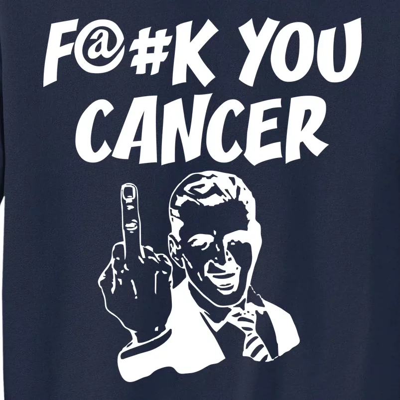 Fuck You Cancer Tall Sweatshirt