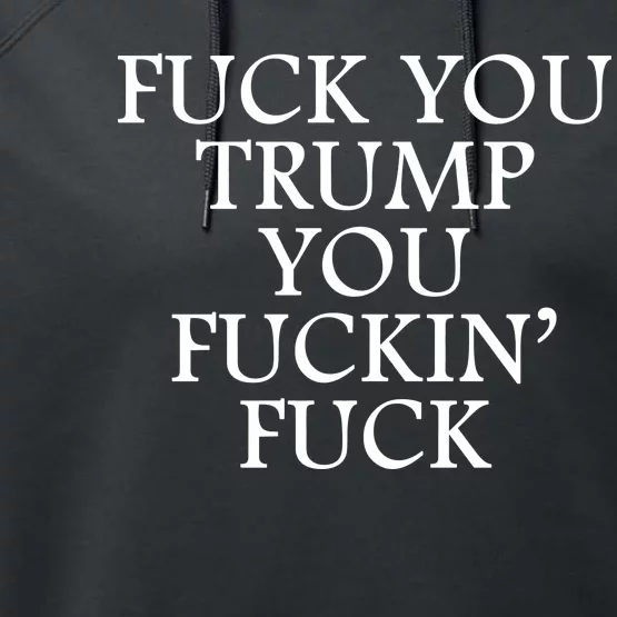 Fuck You Trump You Fuckin Fuck Performance Fleece Hoodie