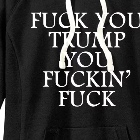 Fuck You Trump You Fuckin Fuck Women's Fleece Hoodie