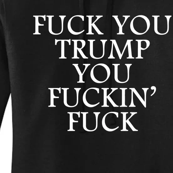 Fuck You Trump You Fuckin Fuck Women's Pullover Hoodie