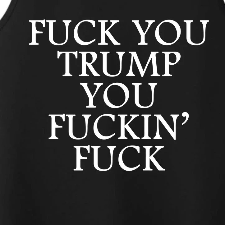 Fuck You Trump You Fuckin Fuck Performance Tank