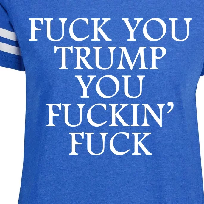 Fuck You Trump You Fuckin Fuck Enza Ladies Jersey Football T-Shirt