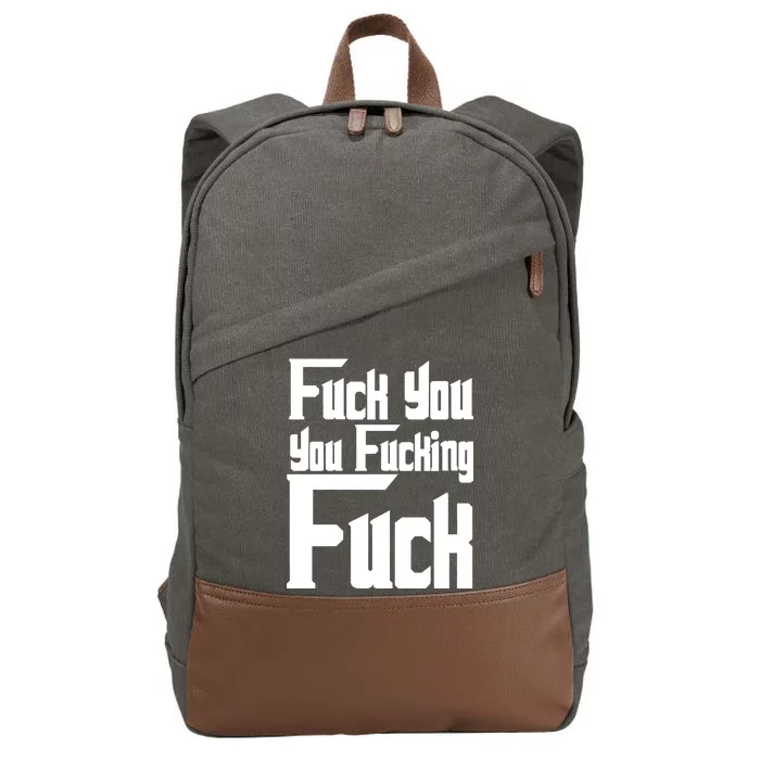 Fuck You You Fucking Fuck Cotton Canvas Backpack