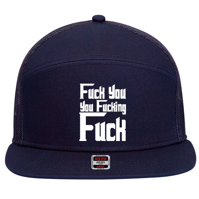 Fuck You You Fucking Fuck 7 Panel Mesh Trucker Snapback Hat