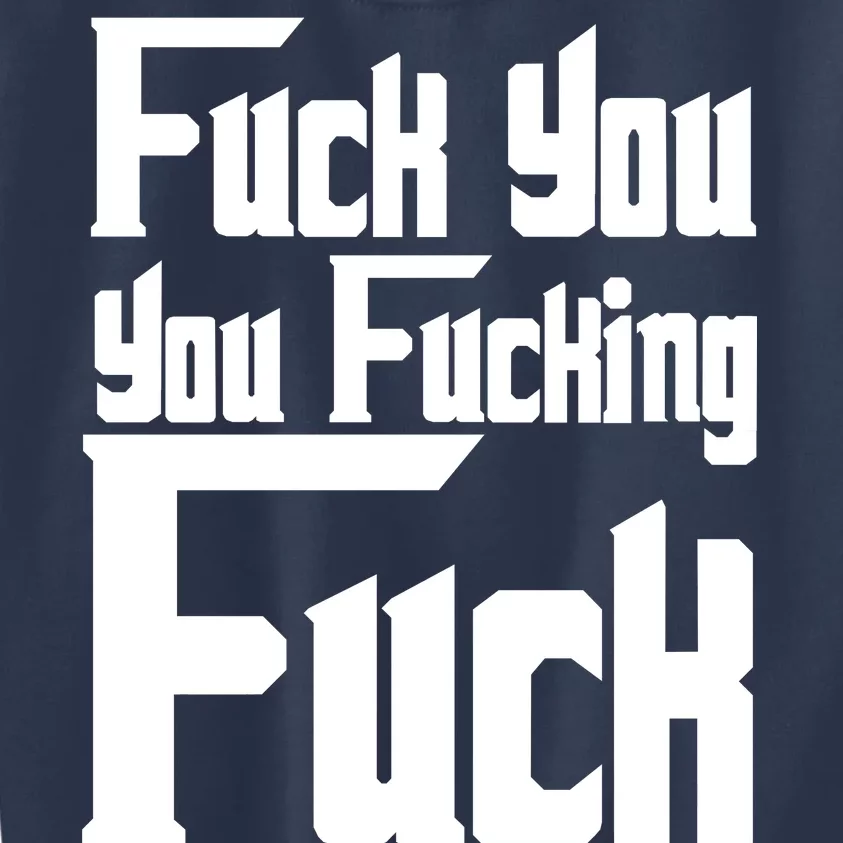 Fuck You You Fucking Fuck Kids Sweatshirt