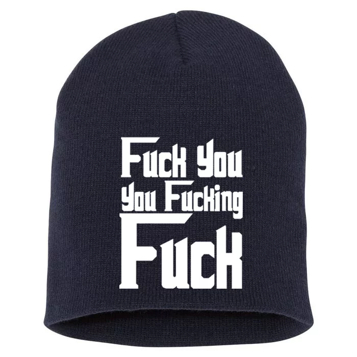 Fuck You You Fucking Fuck Short Acrylic Beanie