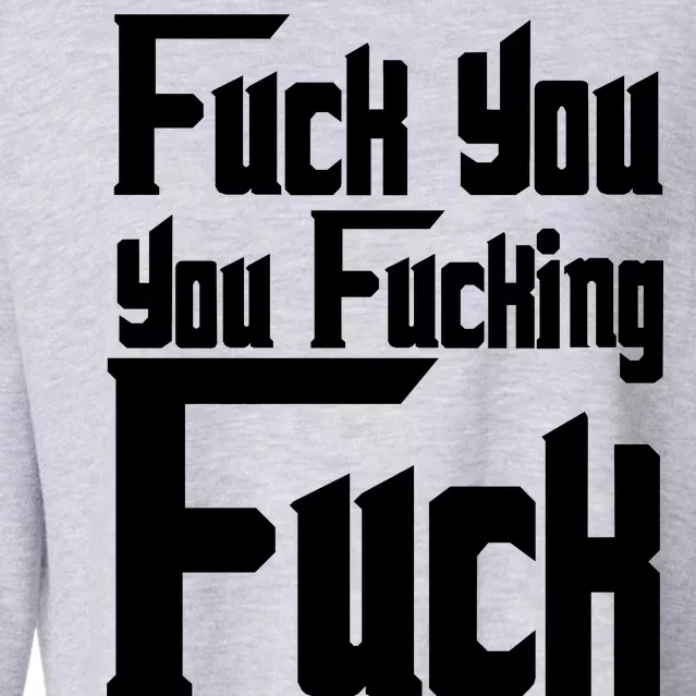 Fuck You You Fucking Fuck Cropped Pullover Crew