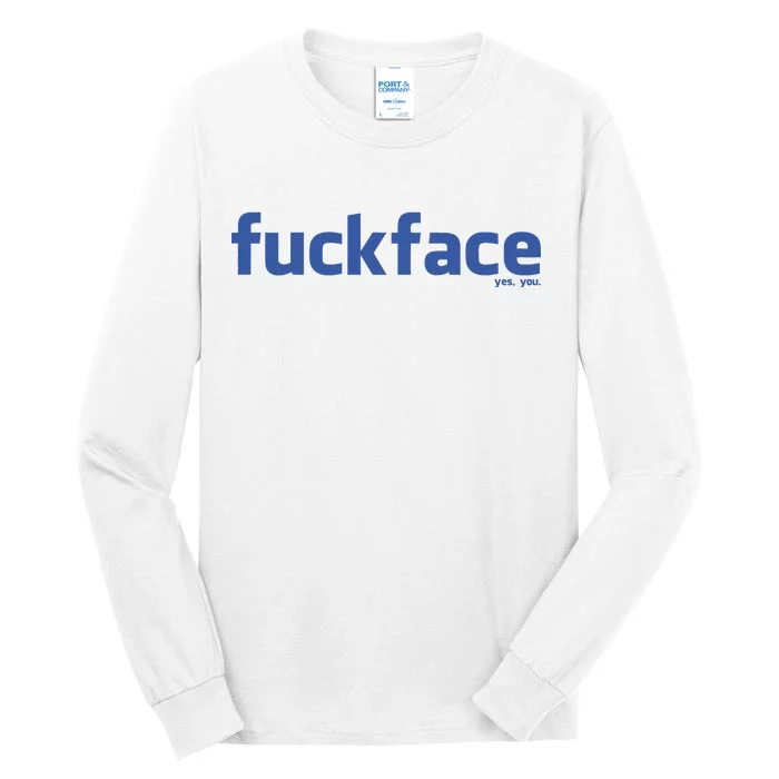 Fuckface Yes You Tall Long Sleeve T-Shirt