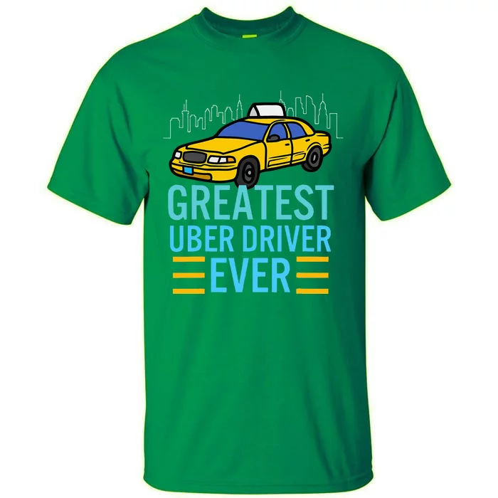 Funny Uber Drivers For Greatest Uber Tall T-Shirt