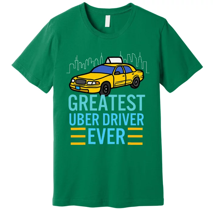 Funny Uber Drivers For Greatest Uber Premium T-Shirt