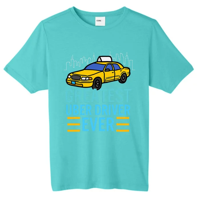 Funny Uber Drivers For Greatest Uber ChromaSoft Performance T-Shirt