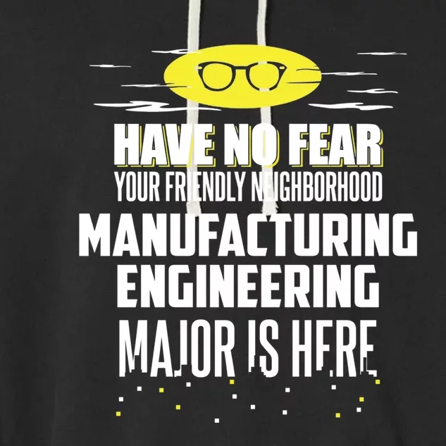 Funny Ufacturing Engineering Major Gift Have No Fear Gift Garment-Dyed Fleece Hoodie