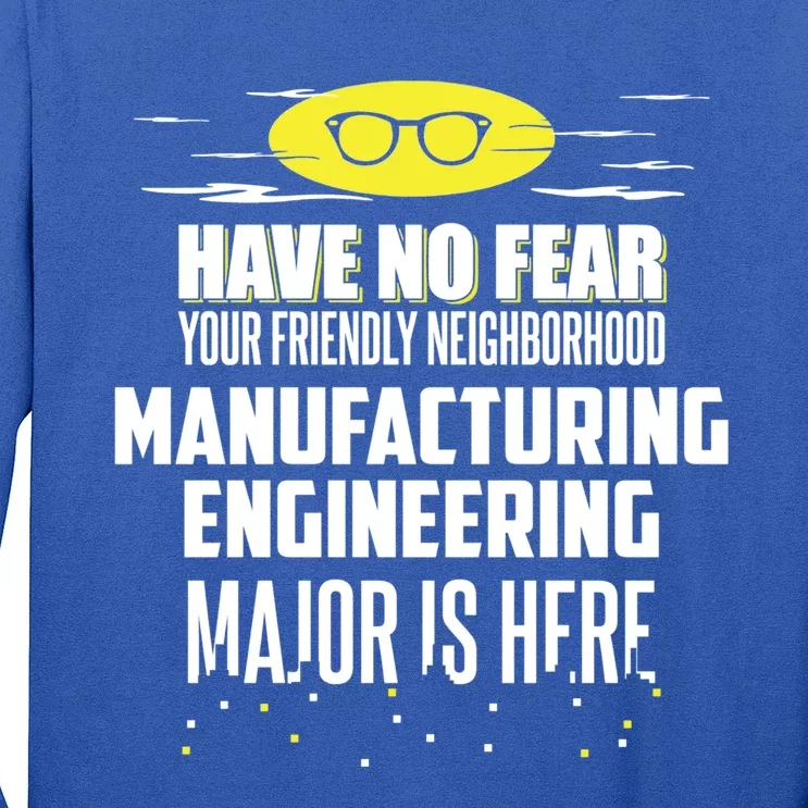 Funny Ufacturing Engineering Major Gift Have No Fear Gift Long Sleeve Shirt