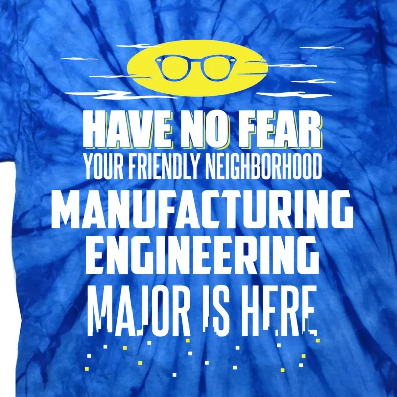 Funny Ufacturing Engineering Major Gift Have No Fear Gift Tie-Dye T-Shirt