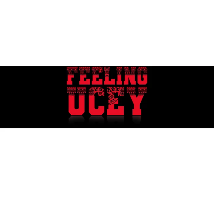 Feeling Ucey Bumper Sticker