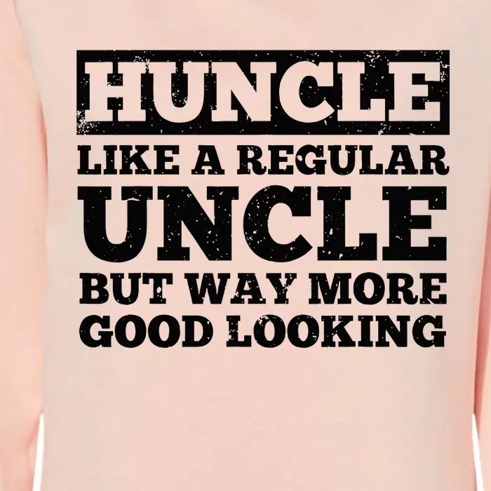 Funny Uncle For Best Uncle Huncle Lovers Uncle Womens California Wash Sweatshirt