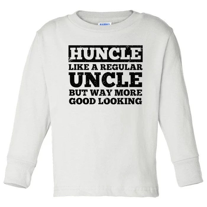 Funny Uncle For Best Uncle Huncle Lovers Uncle Toddler Long Sleeve Shirt