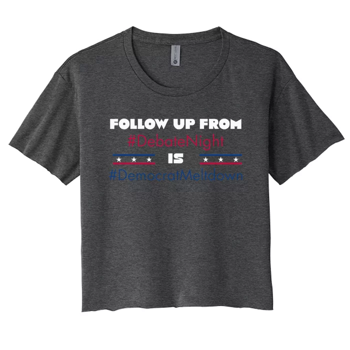 Follow Up From Debate Night Is Democrat Meltdown Women's Crop Top Tee